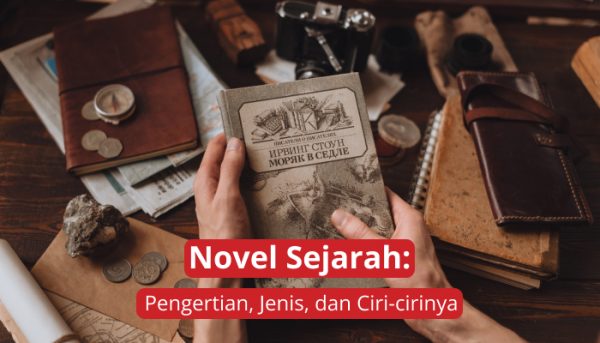 Novel Sejarah: Pengertian, Jenis, Dan Ciri-cirinya - Penerbit Bukunesia