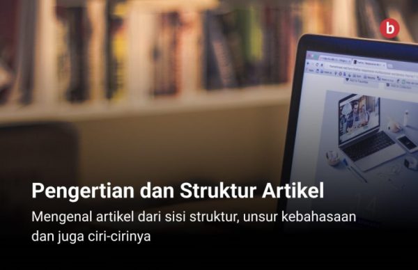 Pengertian, Struktur, Unsur Kebahasaan Dan Pola Penyajian Artikel ...