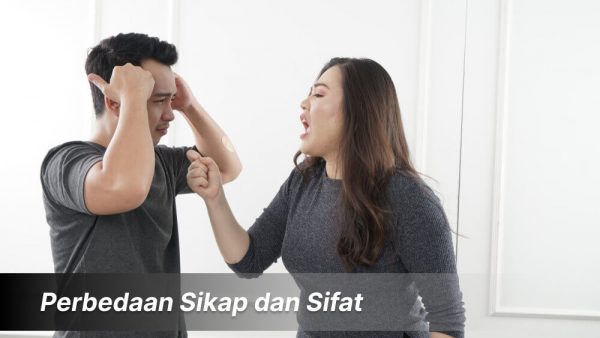 Perbedaan Sikap Dan Sifat - Pengertian Dan Contohnya