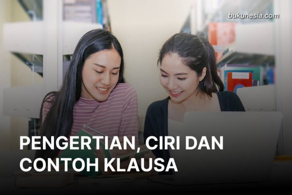 Klausa Adalah: Pengertian, Ciri, Dan 4 Contoh Klausa [2023]