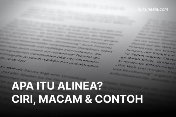 Apa Itu Alinea? Pengertian, Macam, Ciri Dan Contoh