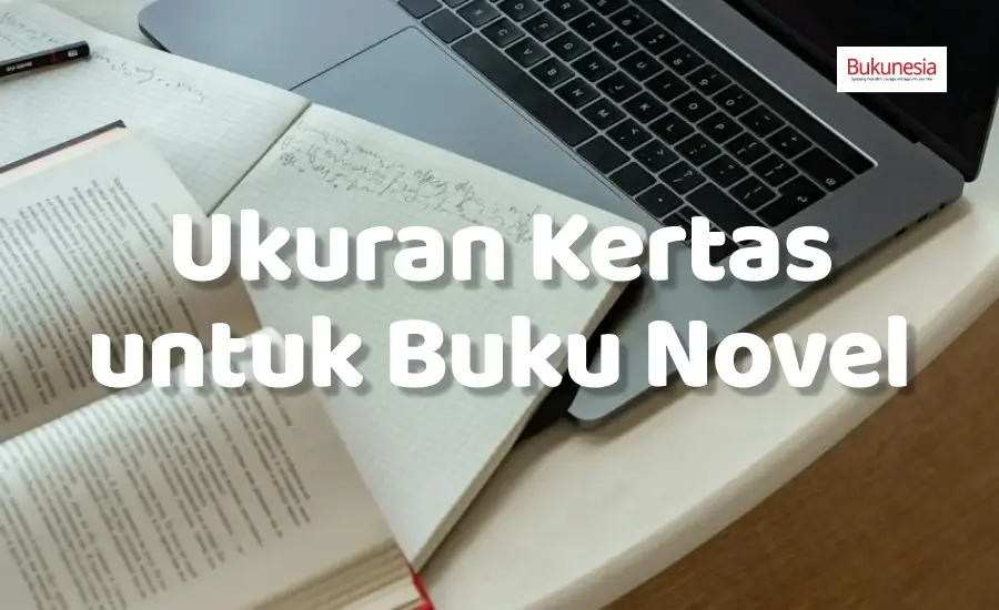 Ukuran Kertas untuk Buku Novel