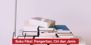 Buku Fiksi Pengertian, Ciri dan Jenis