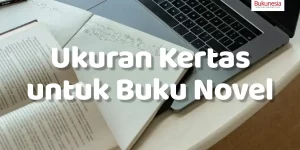 Ukuran Kertas untuk Buku Novel